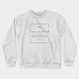 I am called according to his purpose  Romans 8:28 Crewneck Sweatshirt